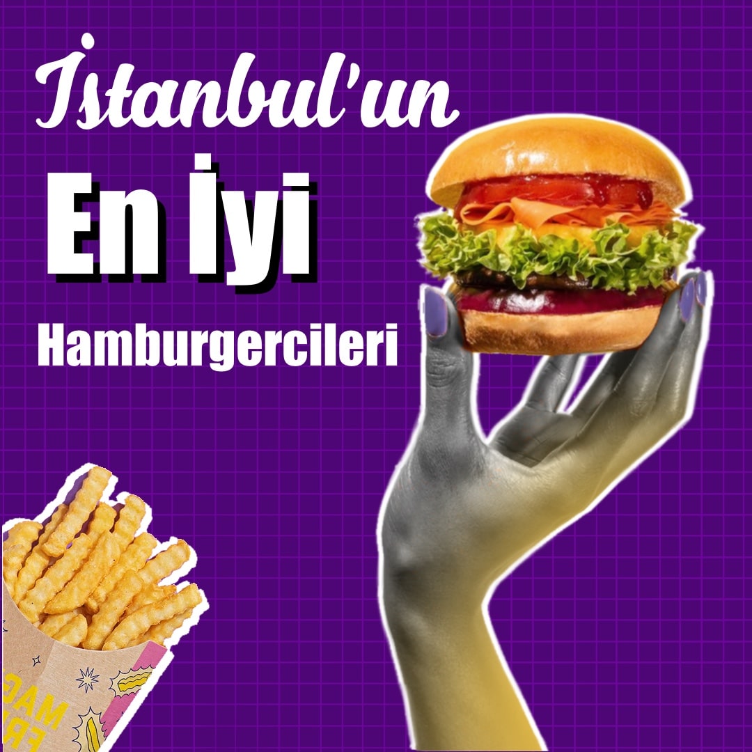 İSTANBUL’UN EN İYİ HAMBURGERCİLERİ